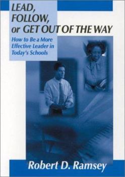 Paperback Lead, Follow, or Get Out of the Way: How to Be a More Effective Leader in Today&#8242;s Schools Book