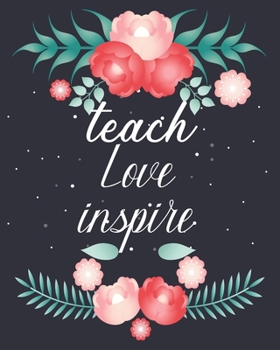Teach Love  Inspire: Teacher Appreciation Notebook Or Journal