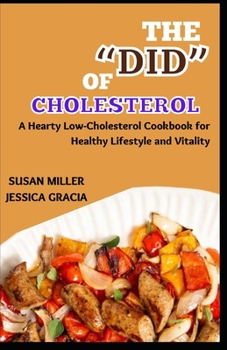 Paperback The Did of Cholesterol: A Hearty Low-Cholesterol Cookbook for Healthy Lifestyle and Vitality Book