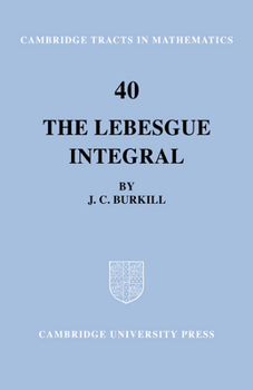 The Lebesgue integral - Book #40 of the Cambridge Tracts in Mathematics