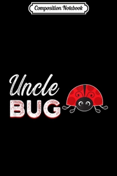 Composition Notebook: Uncle Bug Funny Ladybug Uncle  Journal/Notebook Blank Lined Ruled 6x9 100 Pages