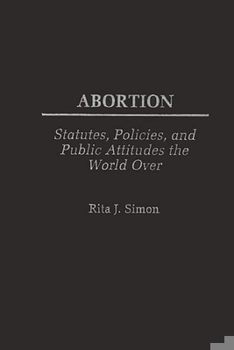 Hardcover Abortion: Statutes, Policies, and Public Attitudes the World Over Book