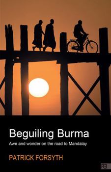 Paperback Beguiling Burma: Awe and Wonder on the Road to Mandalay Book