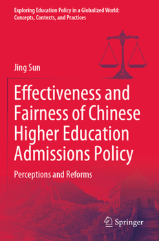 Paperback Effectiveness and Fairness of Chinese Higher Education Admissions Policy: Perceptions and Reforms Book