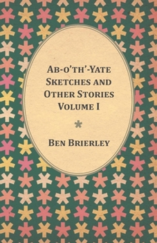 Paperback Ab-o'th'-Yate Sketches and Other Stories - Volume I Book