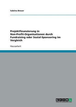 Paperback Projektfinanzierung in Non-Profit-Organisationen. Fundraising oder Sozial-Sponsoring im Vergleich [German] Book