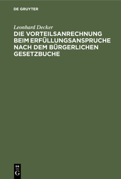 Hardcover Die Vorteilsanrechnung Beim Erfüllungsanspruche Nach Dem Bürgerlichen Gesetzbuche [German] Book