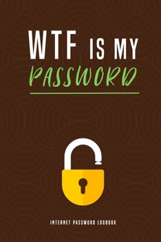 WTF is my Password | Internet Password Logbook: | With Alphabetical Tabs
