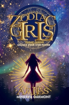 Paperback Zodiac Girls Cosmic Queens: Unlock Your Star Power Aries Edition Book