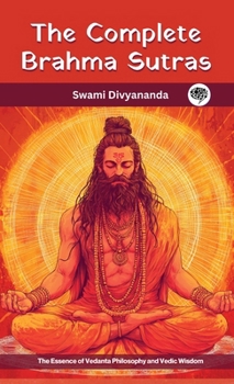 Hardcover The Complete Brahma Sutras: The Essence of Vedanta Philosophy and Vedic Wisdom Book