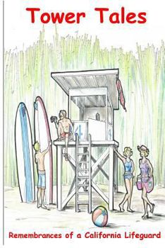 Paperback Tower Tales: Remembrances of a California Lifeguard Book