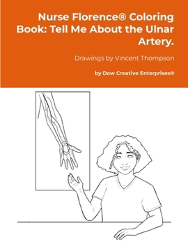 Paperback Nurse Florence(R) Coloring Book: Tell Me About the Ulnar Artery. Book