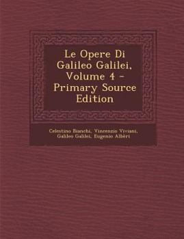 Paperback Le Opere Di Galileo Galilei, Volume 4 [Italian] Book
