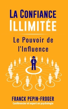 Paperback La confiance illimitée: le pouvoir de l'influence [French] Book