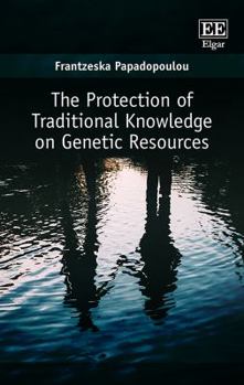 Hardcover The Protection of Traditional Knowledge on Genetic Resources Book