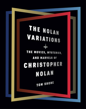 Hardcover The Nolan Variations: The Movies, Mysteries, and Marvels of Christopher Nolan Book
