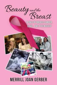 Paperback Beauty and the Breast: A Tale of Breast Cancer, Love, and Friendship Book