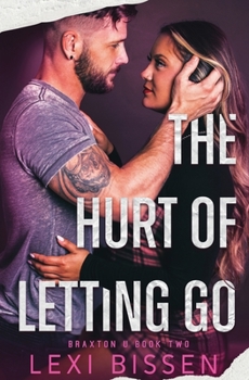 The Hurt of Letting Go - Book #2 of the Braxton University