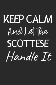 Paperback Keep Calm And Let The Scottese Handle It: Lined Journal, 120 Pages, 6 x 9, Scottese Dog Owner Gift Idea, Black Matte Finish (Keep Calm And Let The Sco Book