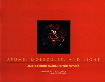 Paperback Atoms, Molecules, and Light: Amo Science Enabling the Future Book