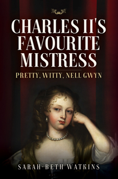 Hardcover Charles II's Favourite Mistress: Pretty, Witty Nell Gwyn Book