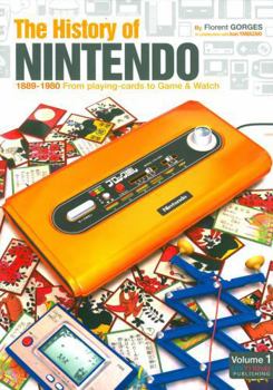 The History of Nintendo (1889-1980) - From Playing Cards to Game & Watch - Book #1 of the L'Histoire de Nintendo