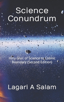 Paperback Science Conundrum: Holy Grail of Science to Cosmic Boundary (Second Edition) Book