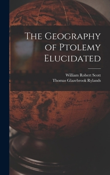 Hardcover The Geography of Ptolemy Elucidated Book