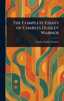 Hardcover The Complete Essays of Charles Dudley Warner Book