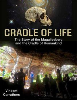 Paperback Cradle of Life: The Story of the Magaliesberg and the Cradle of Humankind Book