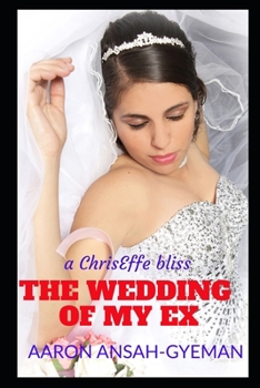 THE WEDDING OF MY EX (ChrisEffe Romance)