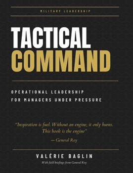 Paperback TACTICAL COMMAND: The field manual for managers under pressure: A decisive system for regaining control. Book