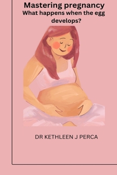 Paperback Mastering pregnancy: What happens when the egg develops? Book