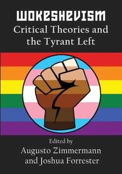 Paperback Wokeshevism: Critical Theories and the Tyrant Left Book