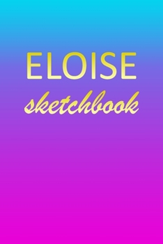 Eloise: Sketchbook | Blank Imaginative Sketch Book Paper | Pink Blue Gold Custom Letter E Personalized Cover | Teach & Practice Drawing for ... Doodle Pad | Create, Imagine & Learn to Draw