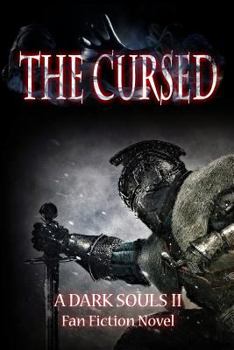 Paperback The Cursed: A Dark Souls II Fan Fiction Novel Book