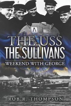 The USS the Sullivans: Weekend with George