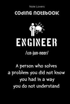 Paperback ENGINEER - A Person Who Solves A Problem You Did Not Know You Had In A Way You Do Not Understand - Coding Notebook: Blank Lined Journal for Programmer Book