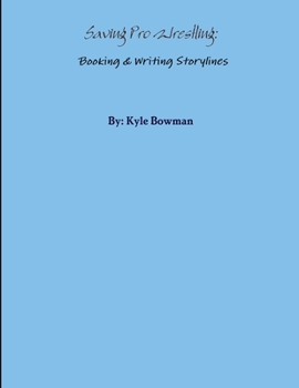 Paperback Saving Pro Wrestling: Booking & Writing Storylines Book