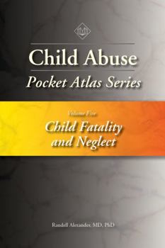 Paperback Child Abuse Pocket Atlas Series, Volume 5: Child Fatality and Neglect Book