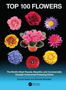 Hardcover Top 100 Flowers: The World's Most Popular, Beautiful, and Commercially Valuable Ornamental Flowering Plants Book