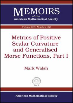 Paperback Metrics of Positive Scalar Curvature and Generalised Morse Functions (Memoirs of the American Mathematical Society, January 2011) Book