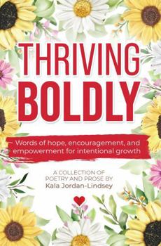 Paperback Thriving Boldly: Words of hope, encouragement, and empowerment for intentional growth Book