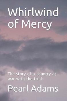 Whirlwind of Mercy: The story of a country at war with the truth