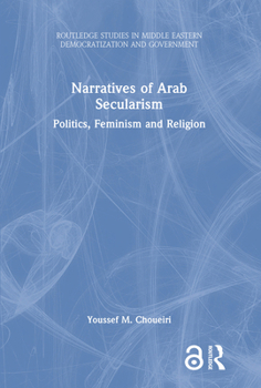 Narratives of Arab Secularism: Politics and Religion in the Arab World