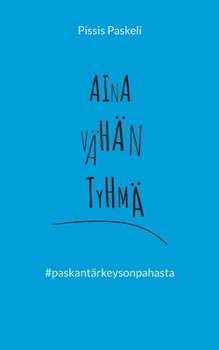 Paperback Aina vähän tyhmä: paskantärkeysonpahasta [Finnish] Book