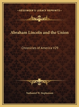 Abraham Lincoln & the Union: A Chronicle of the Embattled North - Book #29 of the Chronicles of America