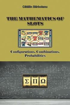 Paperback The Mathematics of Slots: Configurations, Combinations, Probabilities Book