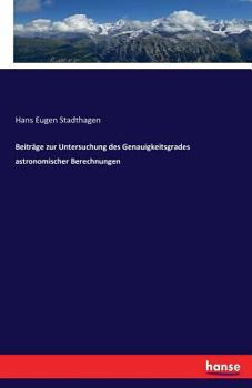 Paperback Beiträge zur Untersuchung des Genauigkeitsgrades astronomischer Berechnungen [German] Book