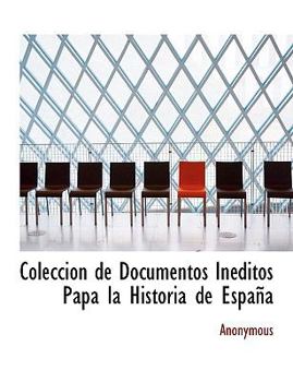 Paperback Colecci?n de Documentos In?ditos Papa la Historia de Espa?a [Spanish] Book